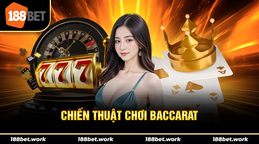 Tìm hiểu về chiến thuật chơi Baccarat hay