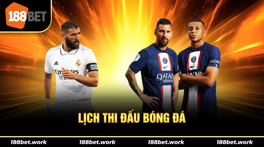 Lịch thi đấu bóng đá luôn được cập nhật trực tiếp tại 188bet
