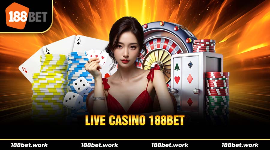 Tìm hiểu về sảnh live casino 188bet lừng danh