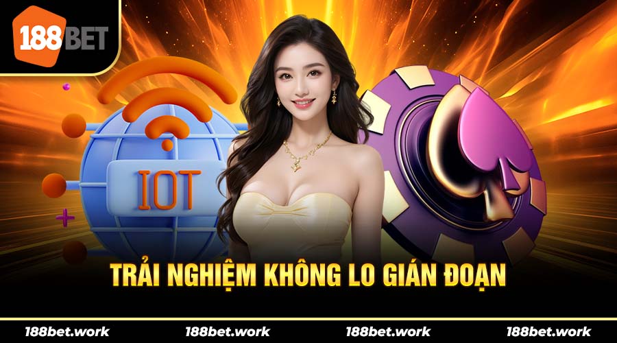 Trải nghiệm cá cược không lo gián đoạn bởi nhà mạng chặn 
